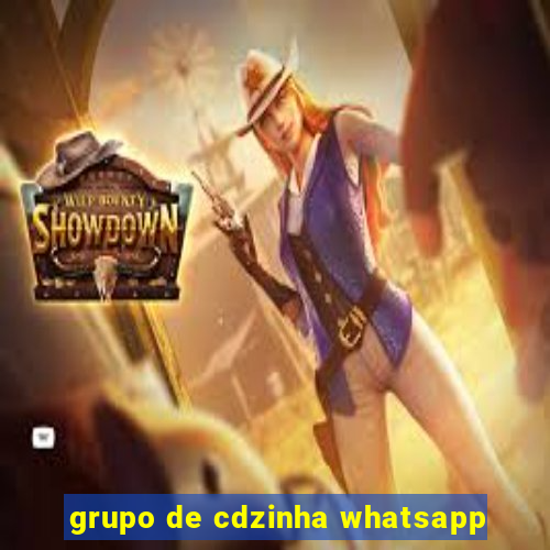 grupo de cdzinha whatsapp